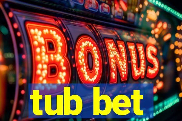 tub bet